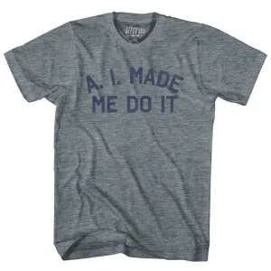 A. I. Made Me Do It Youth Tri-Blend T-shirt